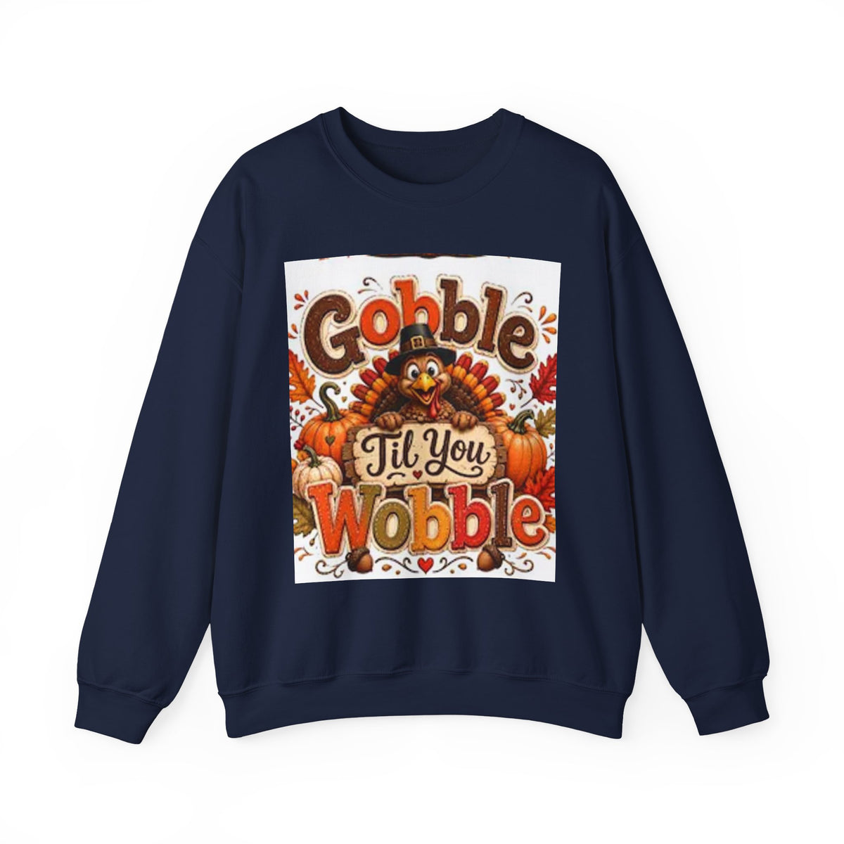 Thanksgiving Sweatshirt - "Gobble 'Til You Wobble" Turkey Crewneck
