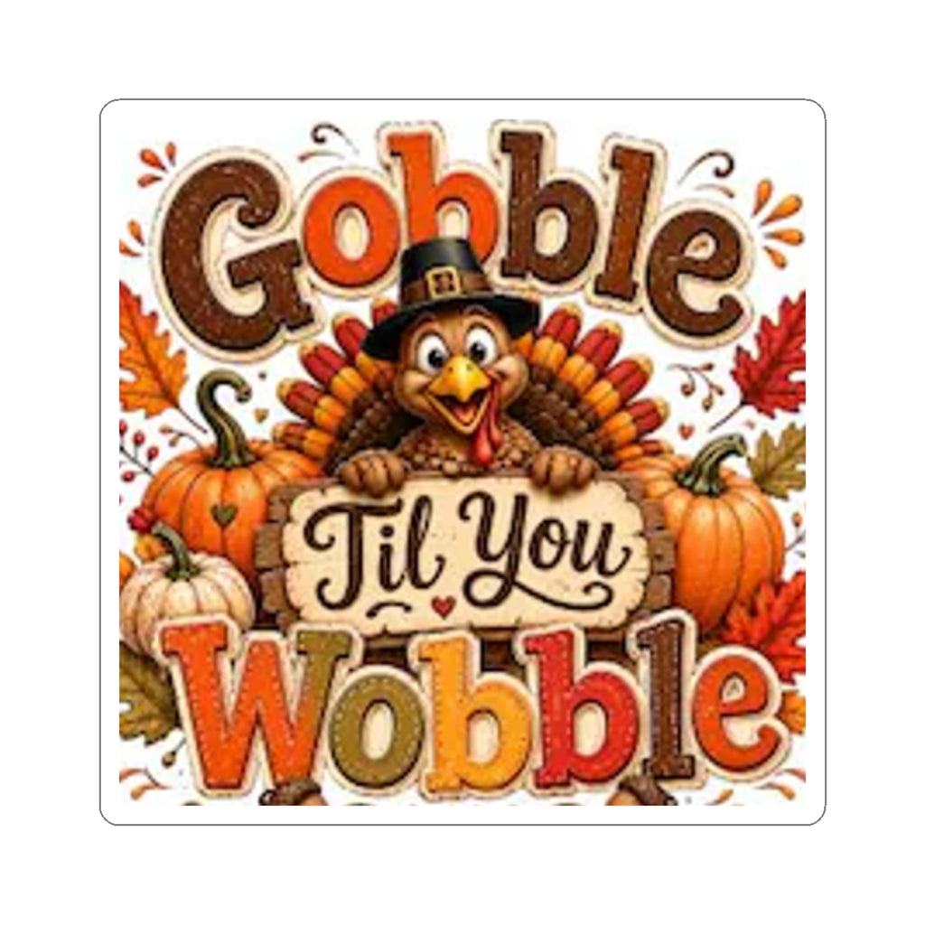 Thanksgiving Turkey "Gobble Til You Wobble" Sticker