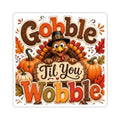 Thanksgiving Turkey "Gobble Til You Wobble" Sticker