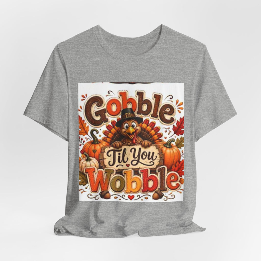 Gobble Til You Wobble Thanksgiving Tee